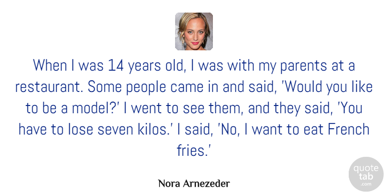 Nora Arnezeder Quote About Came, French, Lose, People, Seven: When I Was 14 Years...