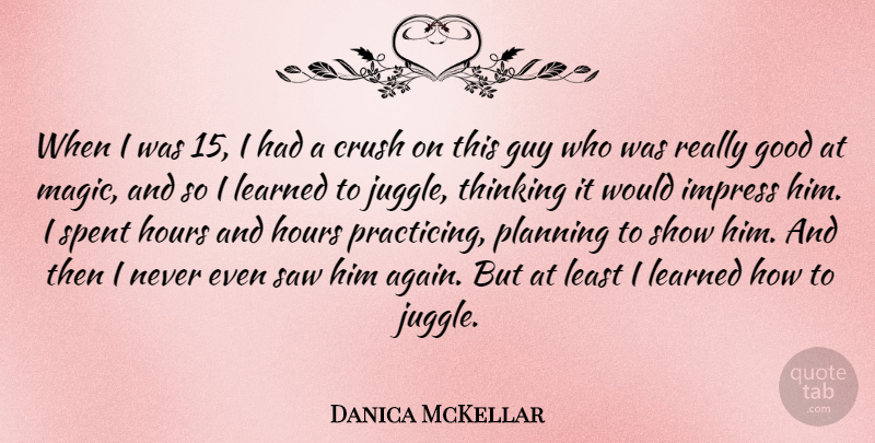Danica McKellar Quote About Crush, Thinking, Guy: When I Was 15 I...