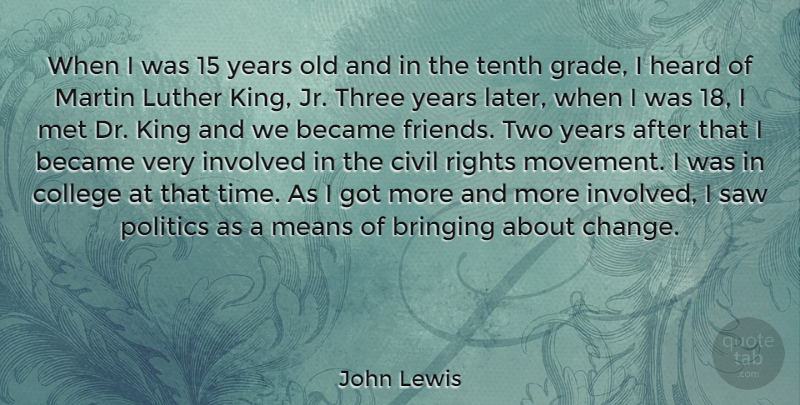 John Lewis Quote About Became, Bringing, Change, Civil, College: When I Was 15 Years...