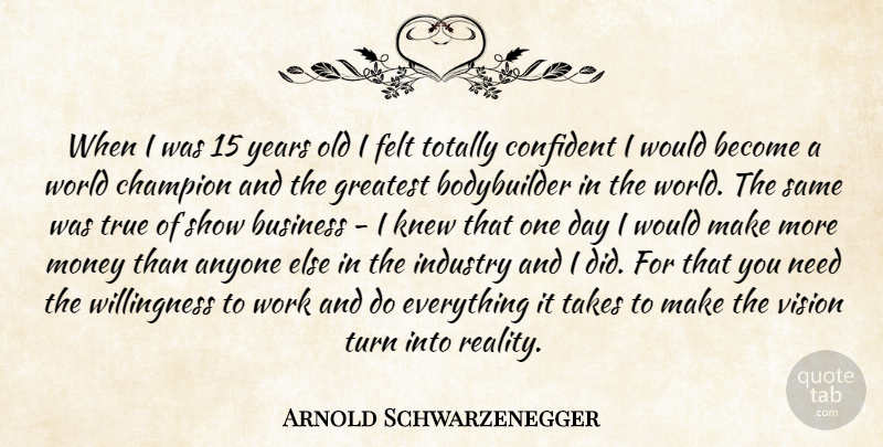 Arnold Schwarzenegger Quote About Reality, Years, Champion: When I Was 15 Years...