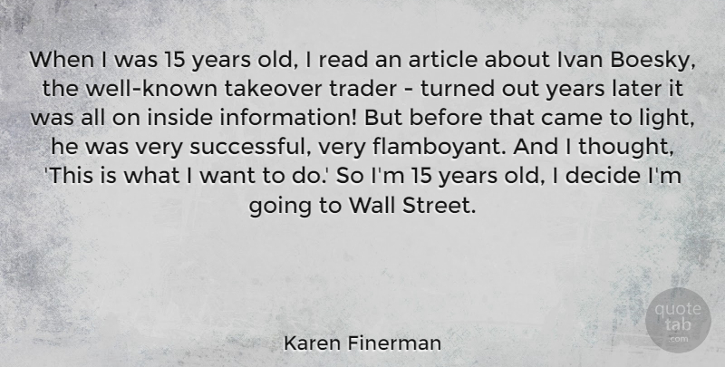 Karen Finerman Quote About Article, Came, Decide, Inside, Ivan: When I Was 15 Years...