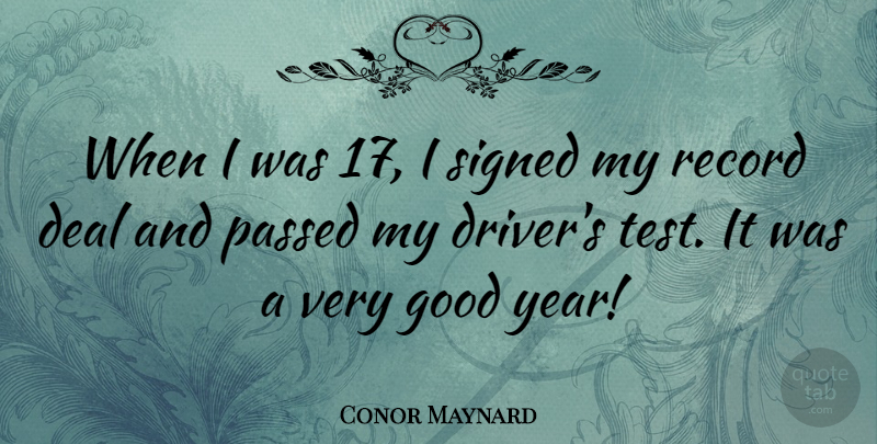 Conor Maynard Quote About Years, Tests, Records: When I Was 17 I...