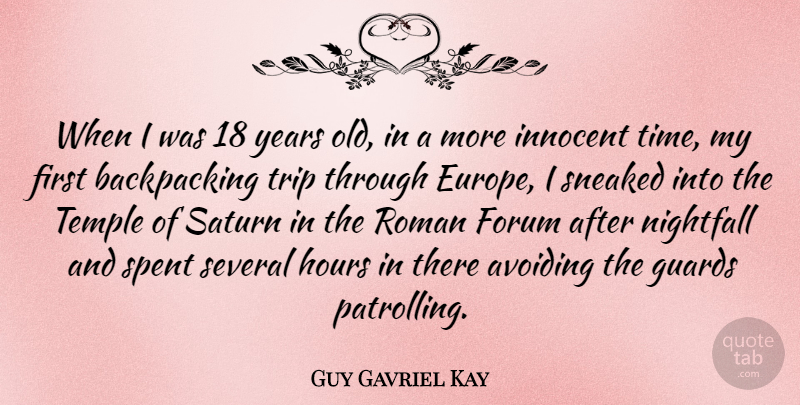 Guy Gavriel Kay Quote About Years, Europe, Nightfall: When I Was 18 Years...
