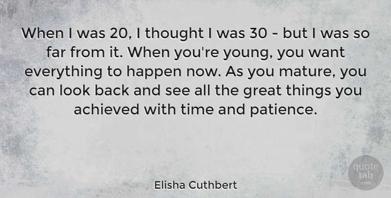 Elisha Cuthbert Quote About Patience, Looks, Want: When I Was 20 I...