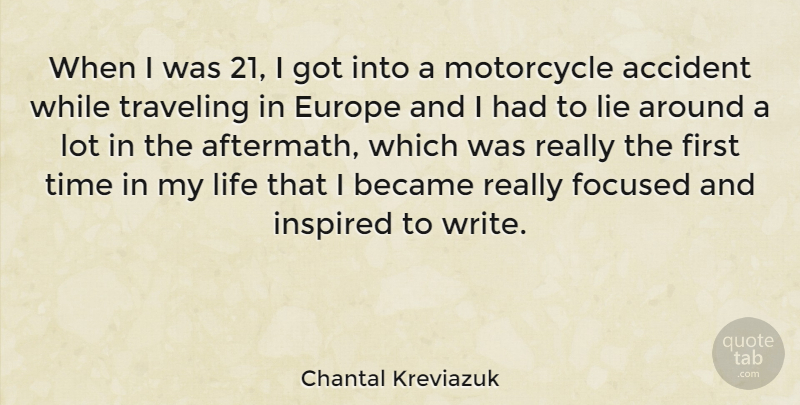 Chantal Kreviazuk Quote About Lying, Writing, Europe: When I Was 21 I...