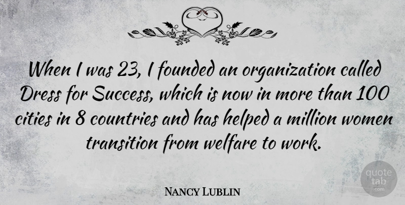 Nancy Lublin Quote About Cities, Countries, Dress, Founded, Helped: When I Was 23 I...