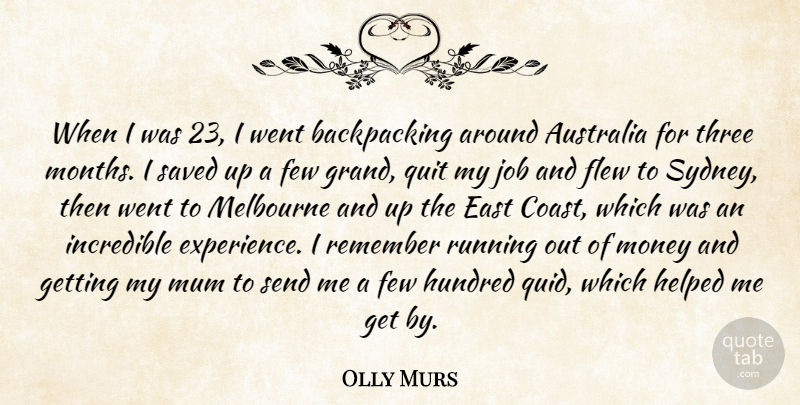 Olly Murs Quote About Australia, East, Experience, Few, Flew: When I Was 23 I...