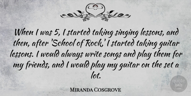 Miranda Cosgrove Quote About Songs, Taking: When I Was 5 I...