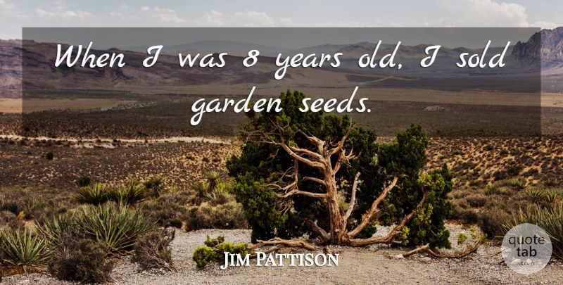 Jim Pattison Quote About undefined: When I Was 8 Years...