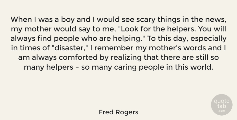 Fred Rogers Quote About Mother, Fear, Caring: When I Was A Boy...