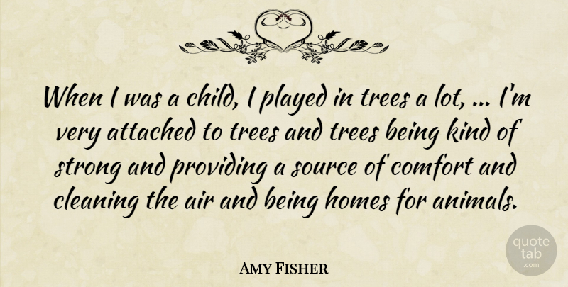 Amy Fisher Quote About Air, Attached, Cleaning, Comfort, Homes: When I Was A Child...
