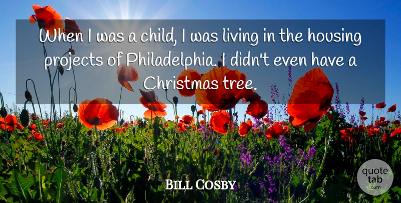 Bill Cosby Quote About Children, Philadelphia, Tree: When I Was A Child...