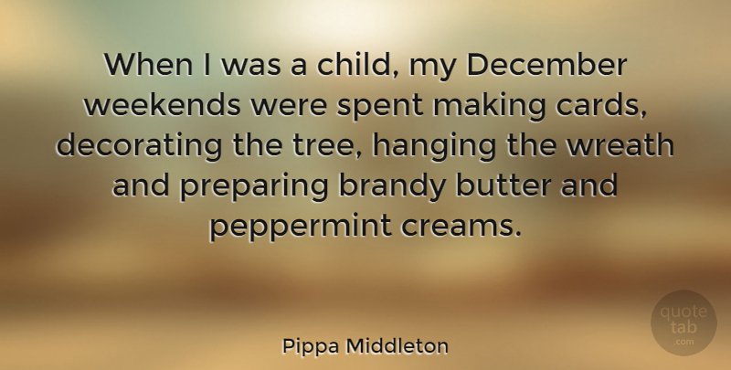Pippa Middleton Quote About Children, Weekend, Tree: When I Was A Child...