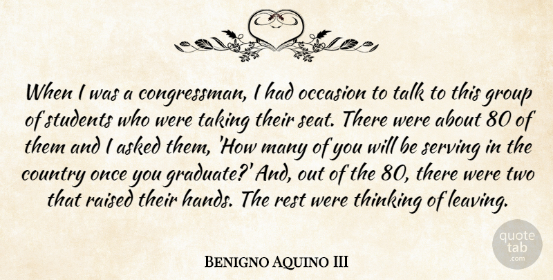 Benigno Aquino III Quote About Country, Thinking, Hands: When I Was A Congressman...