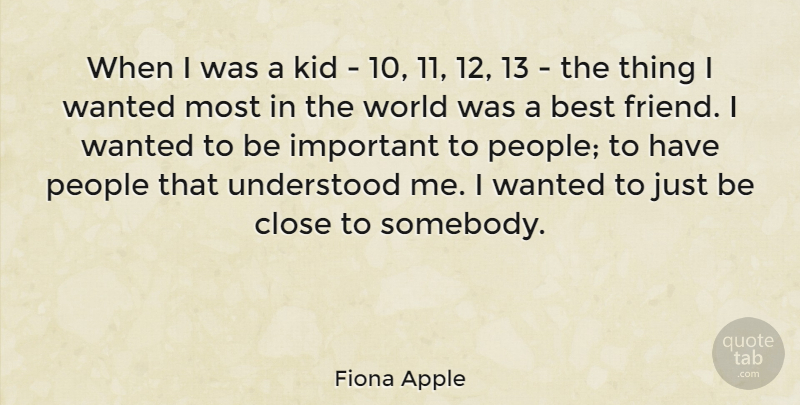 Fiona Apple Quote About Best, Kid, People, Understood: When I Was A Kid...