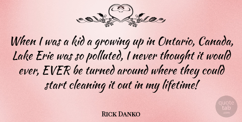 Rick Danko Quote About Growing Up, Kids, Lakes: When I Was A Kid...