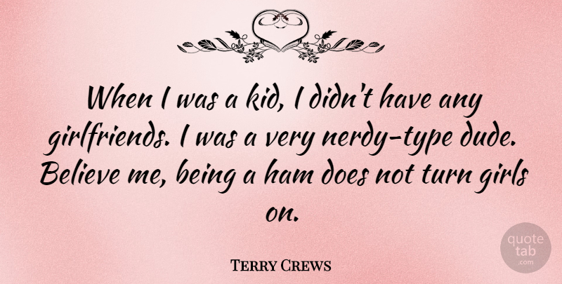 Terry Crews Quote About Believe, Girls, Ham: When I Was A Kid...