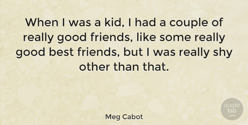 Meg Cabot Quote About Couple, Kids, Good Friend: When I Was A Kid...