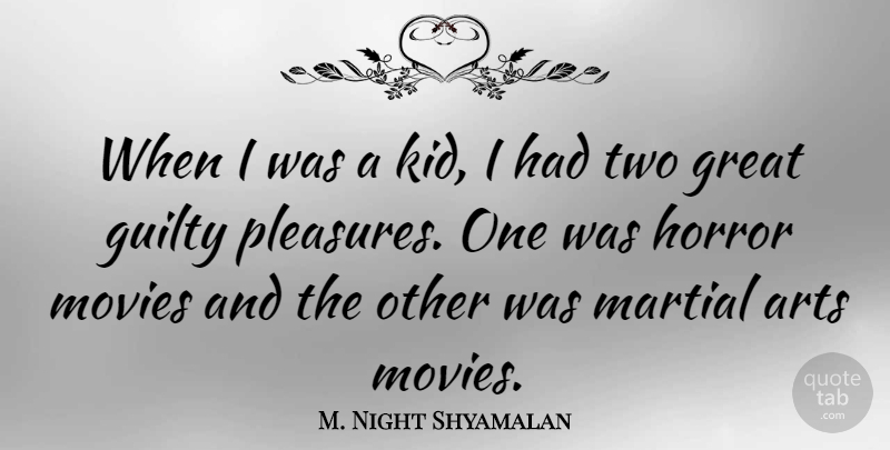 M. Night Shyamalan Quote About Art, Kids, Two: When I Was A Kid...