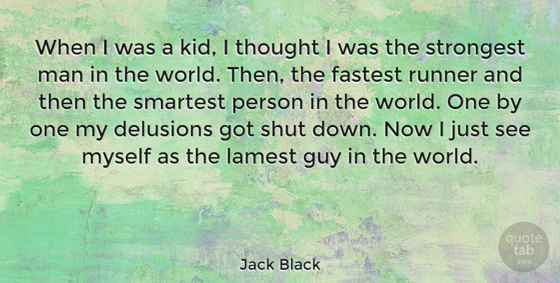 Jack Black Quote About Kids, Men, Guy: When I Was A Kid...