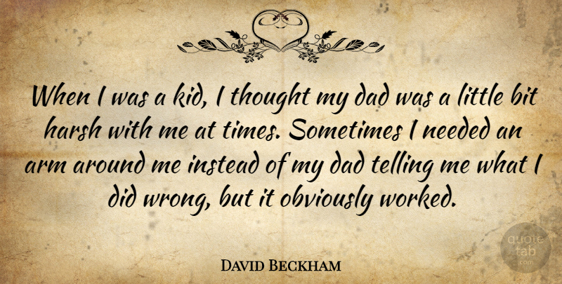 David Beckham Quote About Inspirational, Dad, Kids: When I Was A Kid...