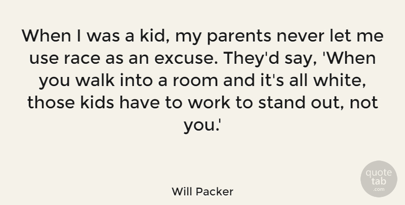 Will Packer Quote About Kids, Race, Room, Stand, Work: When I Was A Kid...