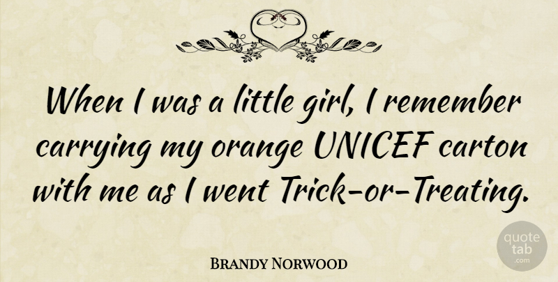 Brandy Norwood Quote About Girl, Orange, Littles: When I Was A Little...