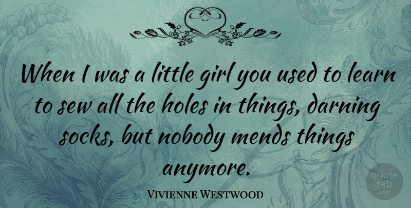 Vivienne Westwood Quote About Girl, Littles, Used: When I Was A Little...