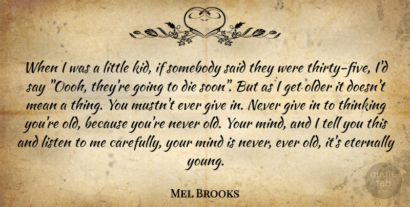 Mel Brooks Quote About Mean, Kids, Thinking: When I Was A Little...