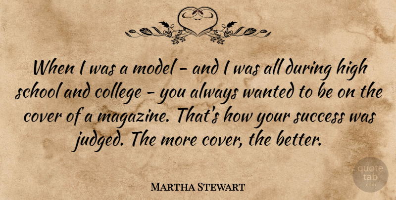 Martha Stewart Quote About Cover, Model, School, Success: When I Was A Model...