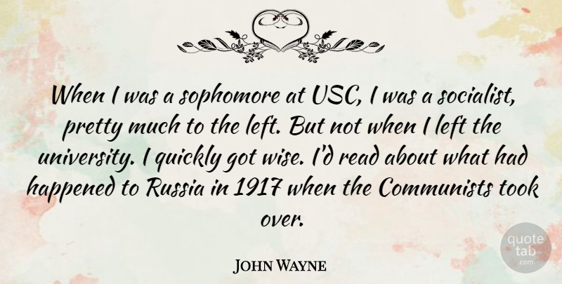 John Wayne Quote About Communists, Happened, Left, Quickly, Russia: When I Was A Sophomore...