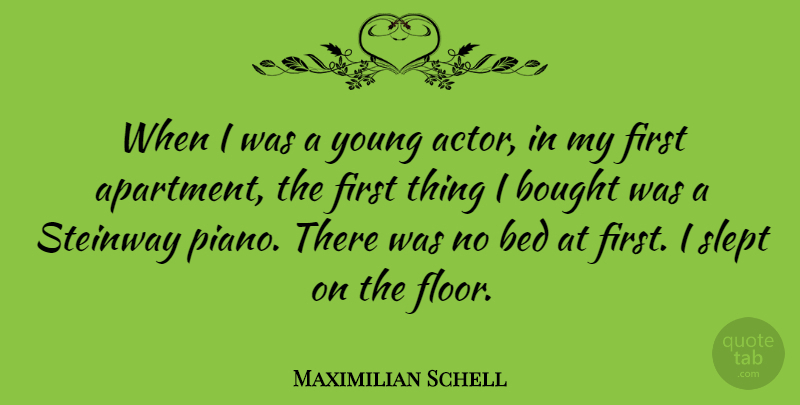 Maximilian Schell Quote About Bought, Slept: When I Was A Young...