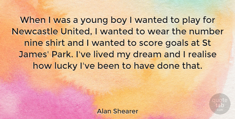 Alan Shearer Quote About Dream, Boys, Play: When I Was A Young...