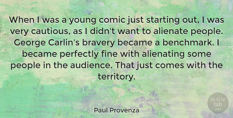 Paul Provenza Quote About Alienate, Became, Comic, Fine, George: When I Was A Young...