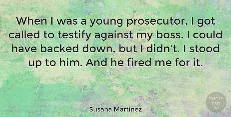 Susana Martinez Quote About Backed, Stood, Testify: When I Was A Young...