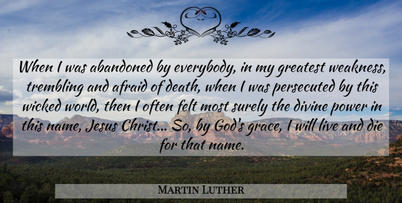 Martin Luther Quote About Jesus, Names, Grace: When I Was Abandoned By...