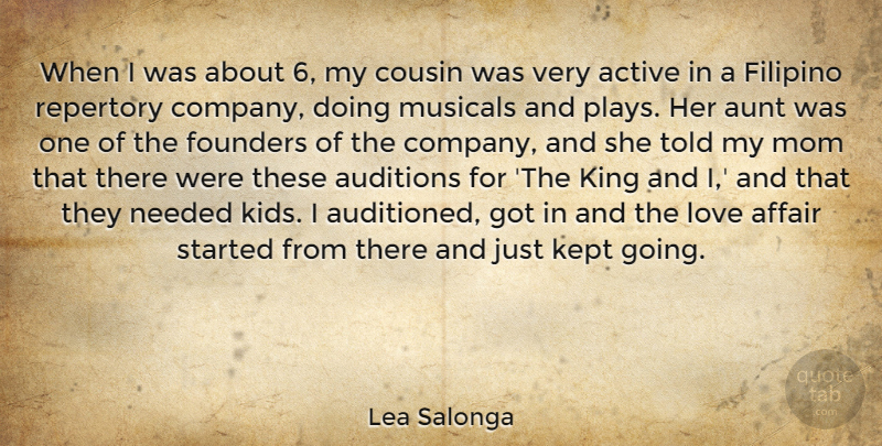Lea Salonga Quote About Active, Affair, Auditions, Aunt, Cousin: When I Was About 6...