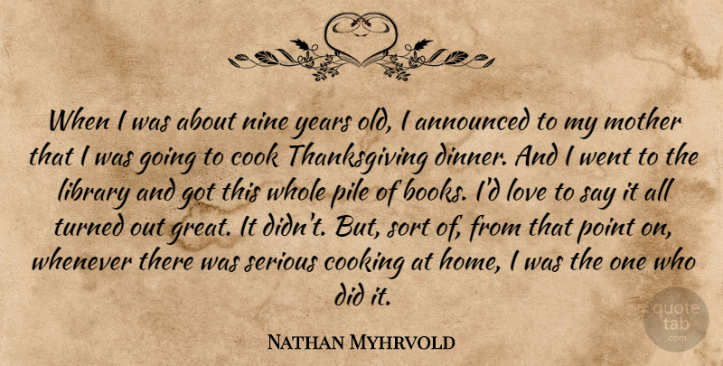 Nathan Myhrvold Quote About Mother, Book, Home: When I Was About Nine...