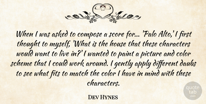 Dev Hynes Quote About Apply, Asked, Characters, Compose, Fits: When I Was Asked To...