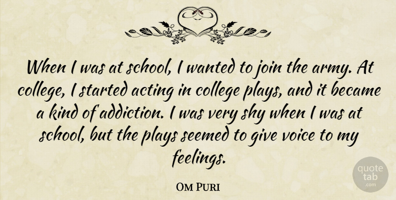 Om Puri Quote About Became, Join, Plays, Seemed, Shy: When I Was At School...