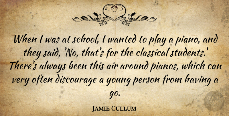 Jamie Cullum Quote About Classical, Discourage: When I Was At School...