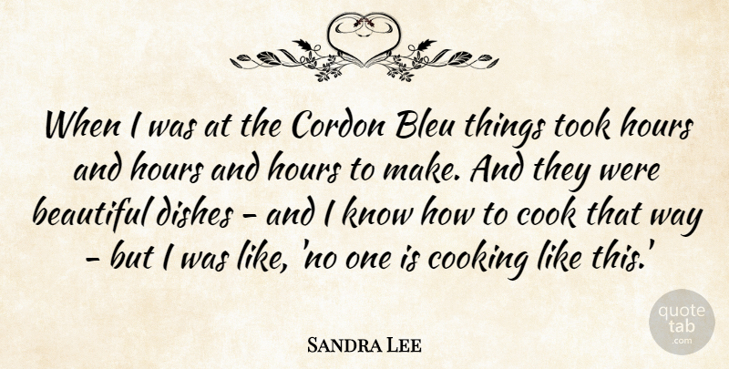 Sandra Lee Quote About Dishes, Hours, Took: When I Was At The...