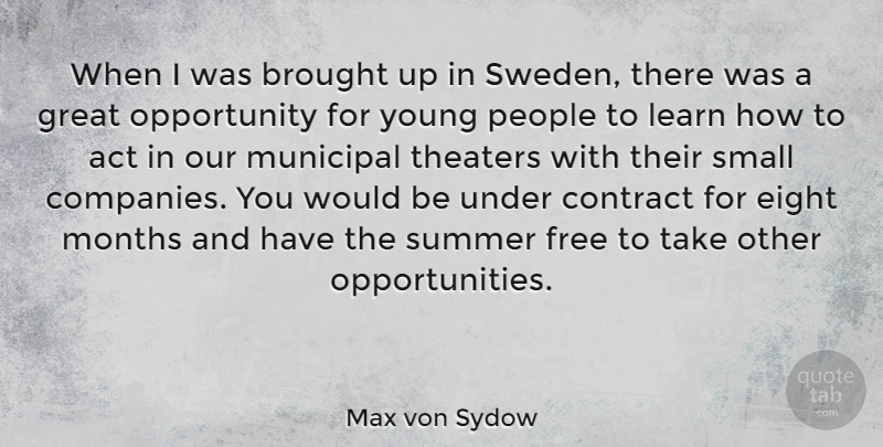 Max von Sydow Quote About Act, Brought, Contract, Eight, Free: When I Was Brought Up...