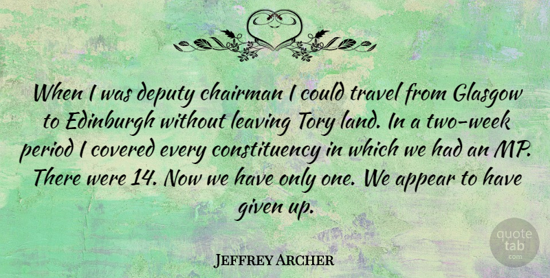 Jeffrey Archer Quote About Mps, Land, Two: When I Was Deputy Chairman...