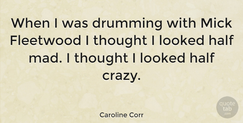 Caroline Corr Quote About Fleetwood, Half, Looked: When I Was Drumming With...