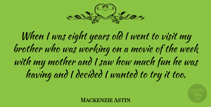 Mackenzie Astin Quote About Mother, Brother, Fun: When I Was Eight Years...