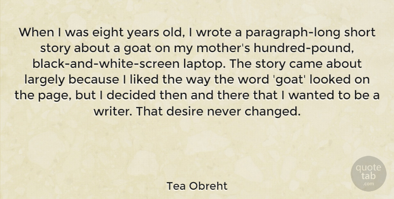 Tea Obreht Quote About Mother, Black And White, Eight: When I Was Eight Years...