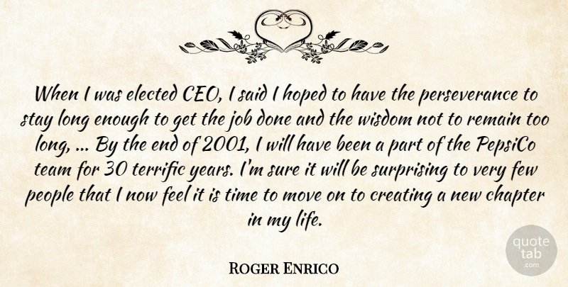 Roger Enrico Quote About Chapter, Creating, Elected, Few, Hoped: When I Was Elected Ceo...