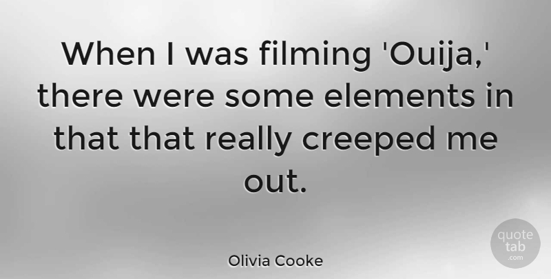 Olivia Cooke Quote About undefined: When I Was Filming Ouija...