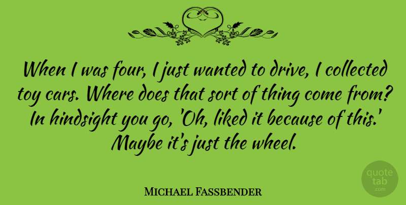 Michael Fassbender Quote About Car, Four, Toys: When I Was Four I...